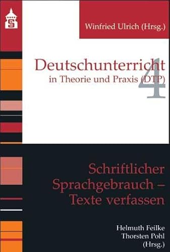 Schriftlicher Sprachgebrauch. Texte verfassen (Deutschunterricht in Theorie und Praxis)