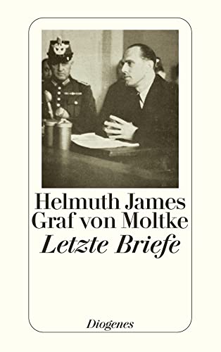 Letzte Briefe: aus dem Gefängnis Tegel 1945 / Bericht aus Deutschland im Jahre 1943 (detebe) von Diogenes Verlag