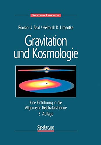 Gravitation und Kosmologie: Eine Einführung in die Allgemeine Relativitätstheorie (German Edition)