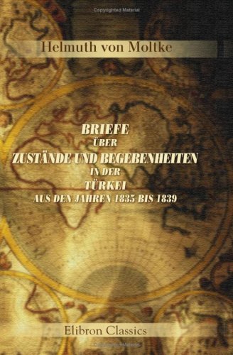Briefe über Zustände und Begebenheiten in der Türkei aus den Jahren 1835 bis 1839 von Adamant Media Corporation