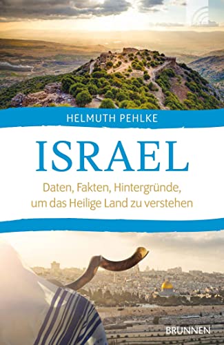 Israel: Daten, Fakten, Hintergründe, um das Heilige Land zu verstehen von Brunnen-Verlag GmbH