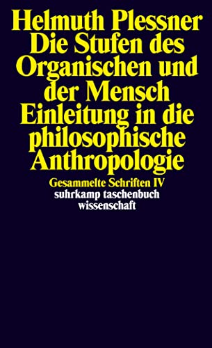 Gesammelte Schriften in zehn Bänden: IV: Die Stufen des Organischen und der Mensch. Einleitung in die philosophische Anthropologie (suhrkamp taschenbuch wissenschaft) von Suhrkamp Verlag AG