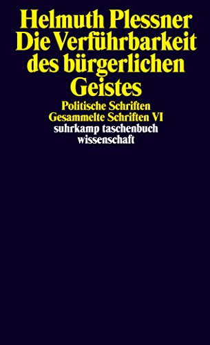 Gesammelte Schriften in zehn Bänden: VI: Die Verführbarkeit des bürgerlichen Geistes. Politische Schriften (suhrkamp taschenbuch wissenschaft)