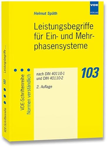 Leistungsbegriffe für Ein- und Mehrphasensysteme nach DIN 40110-1 und DIN 40110-2 (VDE-Schriftenreihe - Normen verständlich)