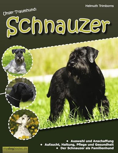 Unser Traumhund: Schnauzer: Zwergschnauzer, Mittelschnauzer, Riesenschnauzer von Books on Demand GmbH