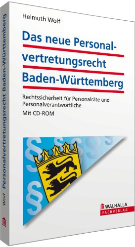 Das neue Personalvertretungsrecht Baden-Württemberg (mit CD-ROM): Rechtssicherheit für Personalräte und Personalverantwortliche