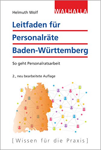 Leitfaden für Personalräte Baden-Württemberg: Rechtssicherheit für Personalräte und Personalverantwortliche: So geht Personalratsarbeit
