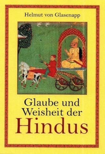 Glaube und Weisheit der Hindus: Indische Geisteswelt
