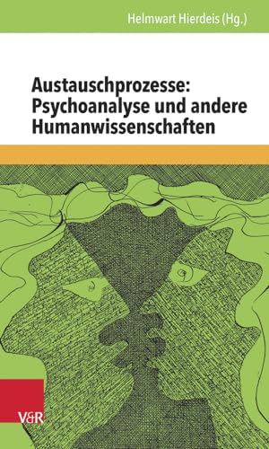 Austauschprozesse: Psychoanalyse und andere Humanwissenschaften