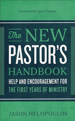 The New Pastor's Handbook: Help and Encouragement for the First Years of Ministry von Baker Books
