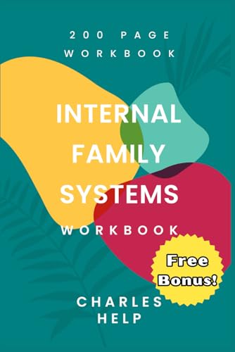 Internal Family Systems Workbook: 200 Pages Of Exercises & Practical Knowledge | Transform Your Inner World with IFS Tools & Techniques (Healing Tools Collection, Band 1) von Independently published