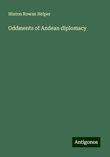 Oddments of Andean diplomacy von Antigonos Verlag