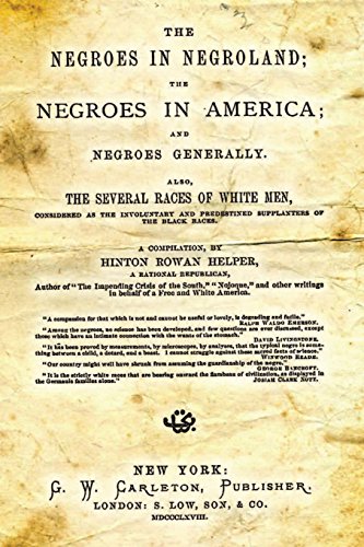 The Negroes In Negroland; The Negroes In America; And Negroes Generally.: Also, The Several Races Of White Men, Considered As The Involuntary And Predestined Supplanters Of The Black Races. von CreateSpace Independent Publishing Platform