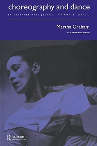 Martha Graham: A special issue of the journal Choreography and Dance (Choreography and Dance: An International Journal, Vol 5 Part 2) von Routledge