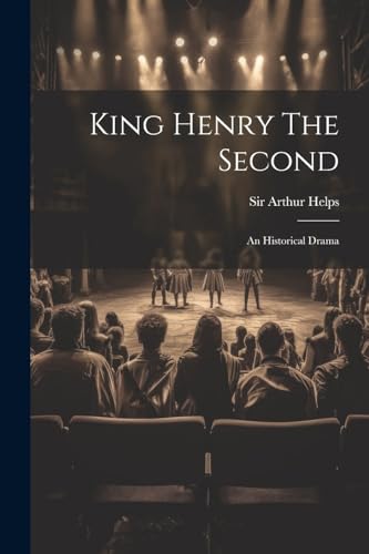 King Henry The Second: An Historical Drama von Legare Street Press