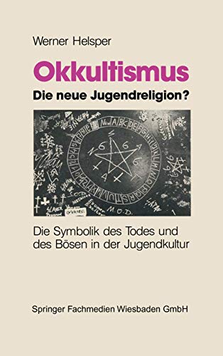 Okkultismus ― die neue Jugendreligion?: Die Symbolik des Todes und des Bösen in der Jugendkultur von VS Verlag für Sozialwissenschaften