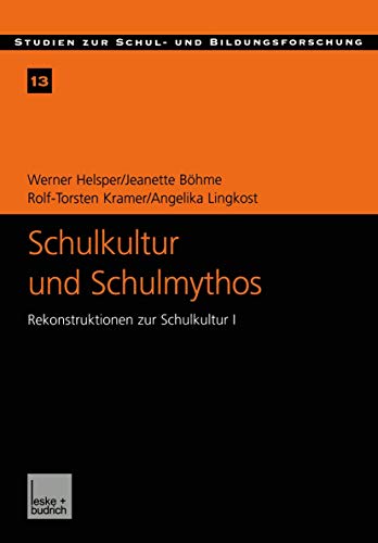 Schulkultur und Schulmythos: Gymnasien zwischen elitärer Bildung und höherer Volksschule im Transformationsprozeß. Rekonstruktionen zur Schulkultur I ... Schul- und Bildungsforschung, 13, Band 13) von VS Verlag für Sozialwissenschaften