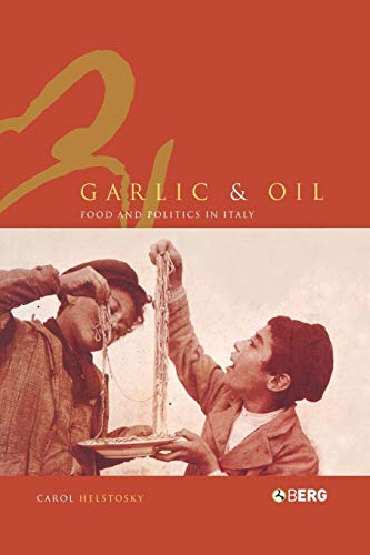 Garlic and Oil: Politics and Food in Italy von Bloomsbury