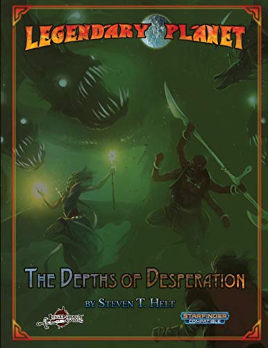 Legendary Planet: The Depths of Desperation (Legendary Planet (Starfinder), Band 5)