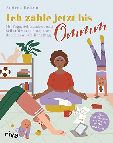 Ich zähle jetzt bis Ommm: Mit Yoga, Achtsamkeit und Selbstfürsorge entspannt durch den Familienalltag. Über 65 Übungen und Rituale für Groß und Klein Ich zähle jetzt bis Ommm: Mit Yoga, Achtsamkeit und Selbstfürsorge entspannt durch den Familienalltag. Über 65 Übungen und Rituale für Groß und Klein