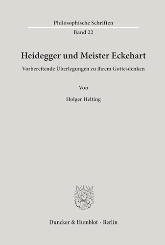 Heidegger und Meister Eckehart.: Vorbereitende Überlegungen zu ihrem Gottesdenken. (Philosophische Schriften, Band 22)