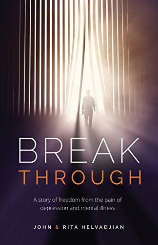 Breakthrough: A story of freedom from the pain of depression and mental illness