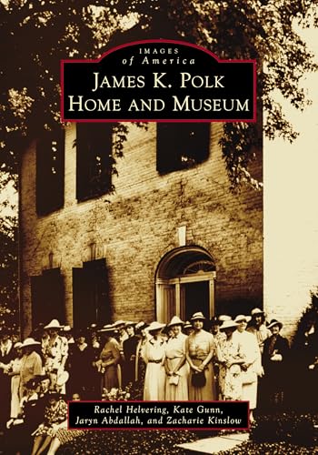 James K. Polk Home and Museum (Images of America) von Arcadia Publishing (SC)