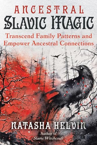 Ancestral Slavic Magic: Transcend Family Patterns and Empower Ancestral Connections von Destiny Books