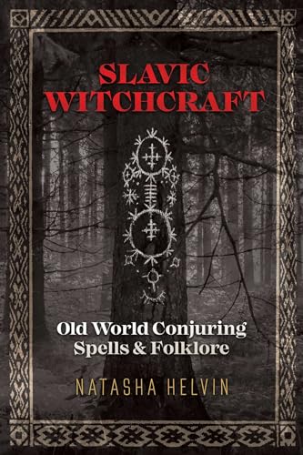 Slavic Witchcraft: Old World Conjuring Spells and Folklore von Destiny Books