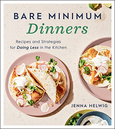 Bare Minimum Dinners: Recipes and Strategies for Doing Less in the Kitchen von Harvest