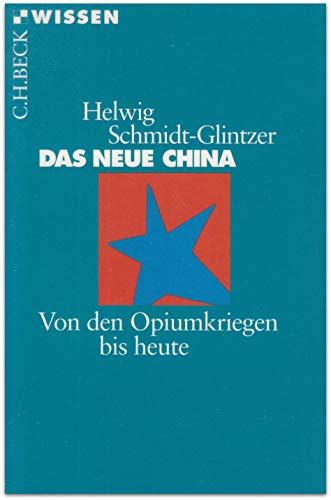 Das Neue China. Von den Opiumkriegen bis heute von C. H. Beck'sche Verlagsbuchhandlung (Oscar Beck), München,
