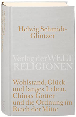 Wohlstand, Glück und langes Leben: Chinas Götter und die Ordnung im Reich der Mitte