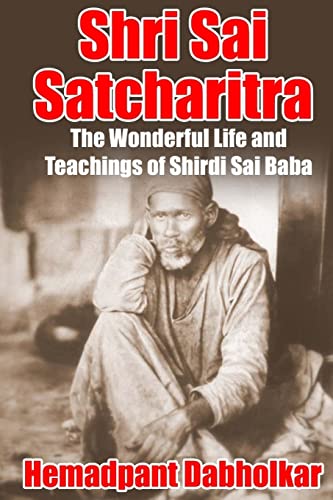 Shri Sai Satcharitra: The Wonderful Life and Teachings of Shirdi Sai Baba