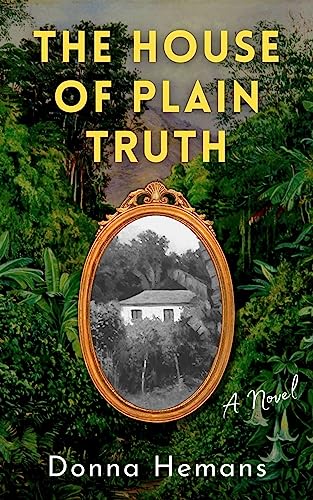 The House of Plain Truth: A Novel