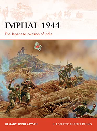 Imphal 1944: The Japanese invasion of India (Campaign, Band 319)