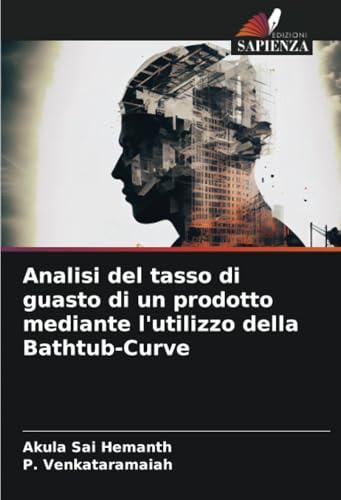 Analisi del tasso di guasto di un prodotto mediante l'utilizzo della Bathtub-Curve von Edizioni Sapienza