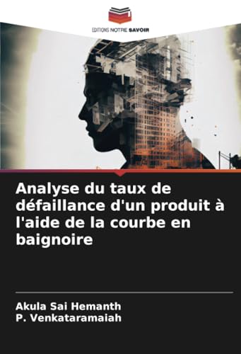 Analyse du taux de défaillance d'un produit à l'aide de la courbe en baignoire von Editions Notre Savoir