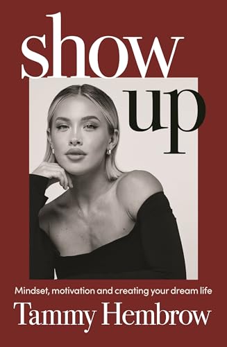 Show Up: Mindset, Motivation and Creating Your Dream Life