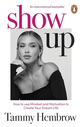 Show Up: The International Bestselling Guide to Mindset, Motivation and Creating Your Dream Life