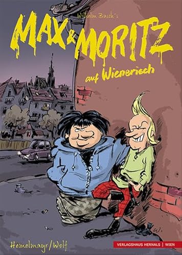 Max und Moritz auf Wienerisch: A Buamagschicht in 7 Kapitln