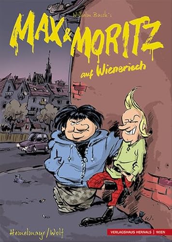 Max und Moritz auf Wienerisch: A Buamagschicht in 7 Kapitln Max und Moritz auf Wienerisch: A Buamagschicht in 7 Kapitln