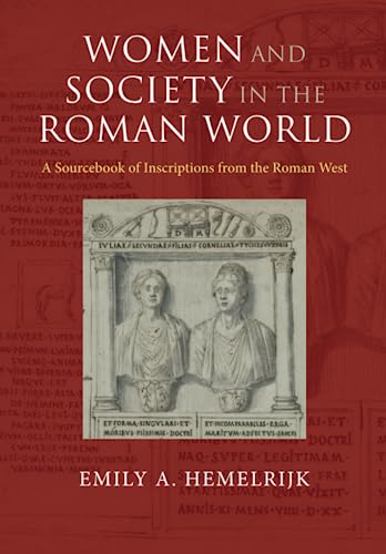 Women and Society in the Roman World: A Sourcebook of Inscriptions from the Roman West
