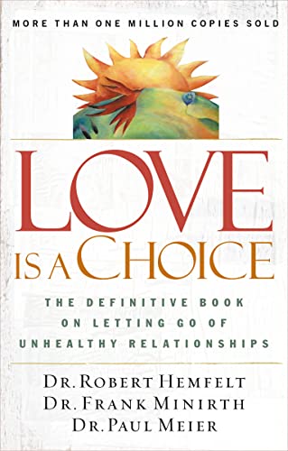 LOVE IS A CHOICE: The Definitive Book on Letting Go of Unhealthy Relationships von Thomas Nelson