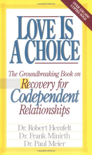 Love Is a Choice: Recovery for Codependent Relationships