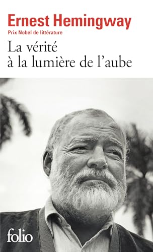 Verite a Lumiere de L Au: Introduction de Patrick Hemingway. Traduit de l'americain par Marie-France de Palomera (Folio) von Folio