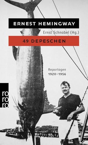 49 Depeschen: Ausgewählte Zeitungsberichte und Reportagen aus den Jahren 1920 - 1956 49 Depeschen: Ausgewählte Zeitungsberichte und Reportagen aus den Jahren 1920 - 1956