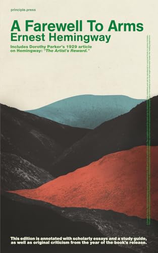 A Farewell To Arms (Principle Edition): includes Dorothy Parker's 1929 article on Hemingway "The Artist's Reward," annotated scholarly essays, ... year of the book's release, and a study guide von Principle Press