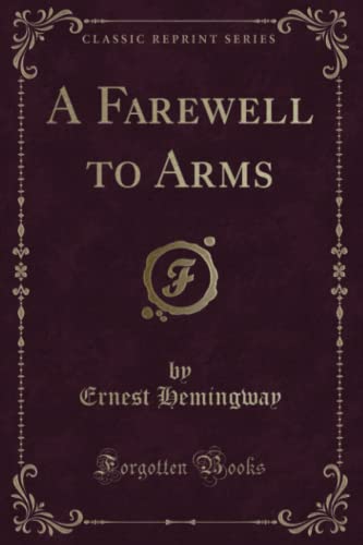 A Farewell to Arms (Classic Reprint) von Forgotten Books