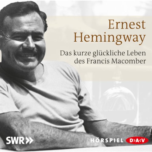 Das kurze und glückliche Leben des Francis Macomber: Hörspiel (1 CD): Hörspiel (1 CD), Hörspiel
