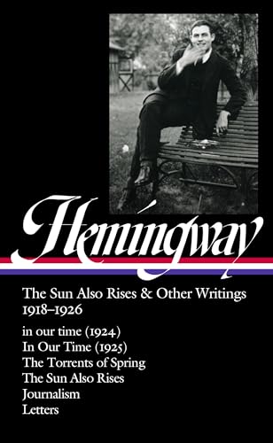 Ernest Hemingway: The Sun Also Rises & Other Writings 1918-1926 (LOA #334): in our time (1924) / In Our Time (1925) / The Torrents of Spring / The Sun ... & letters (Library of America, 334, Band 334)